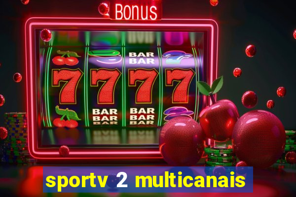 sportv 2 multicanais